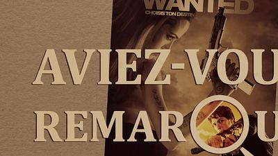 image de la news Aviez-vous remarqué ? Les petits détails cachés de Wanted