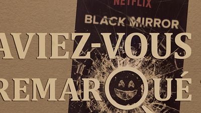 Aviez-vous remarqué ? Les petits détails cachés de Black Mirror saisons 1 & 2