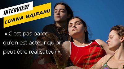 image de la news La Colline où rugissent les lionnes : actrice surdouée, Luana Bajrami est aussi une réalisatrice prometteuse