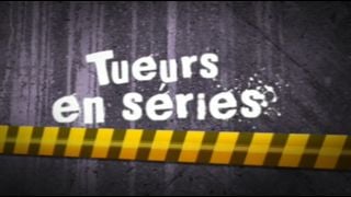 image de la news "Tueurs en Séries": l'épisode du 5 mars est en ligne !