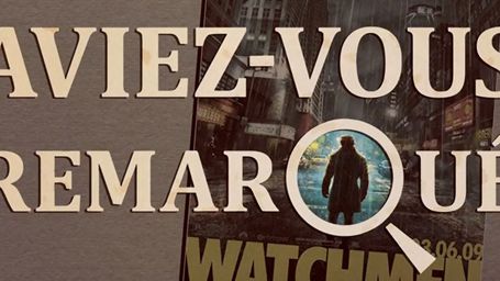 image de la news Aviez-vous remarqué ? Les petits détails cachés de... Watchmen !