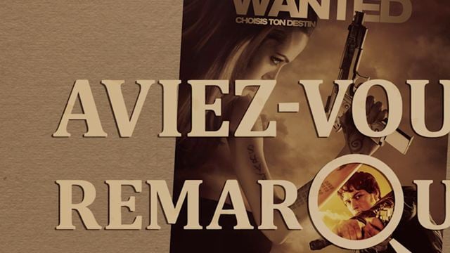 Aviez-vous remarqué ? Les petits détails cachés de Wanted