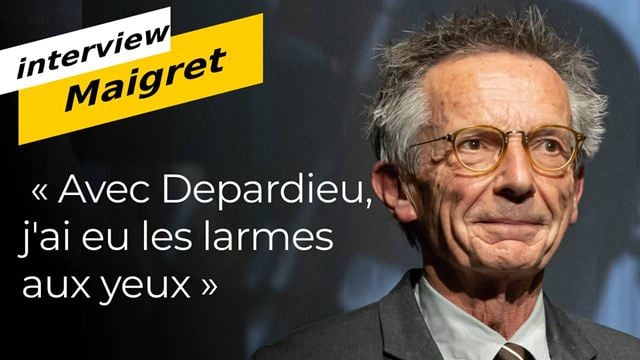 Maigret : "avec Depardieu, j'ai eu les larmes aux yeux"