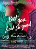 poster de But You Look So Good