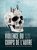 poster de Violence du corps de l’autre
