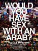 poster de Would you have sex with an Arab?