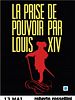 poster de La Prise du pouvoir par Louis XIV