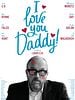 poster de I Love You, Daddy