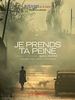 poster de Je prends ta peine