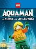 poster de Lego DC Comics Super Heroes : Aquaman - Rage of Atlantis