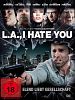 poster de L.A., I Hate You