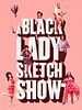 poster de A Black Lady Sketch Show