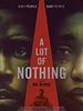 poster de A Lot Of Nothing