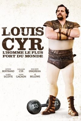 Louis Cyr : L'homme le plus fort du monde streaming vf gratuit