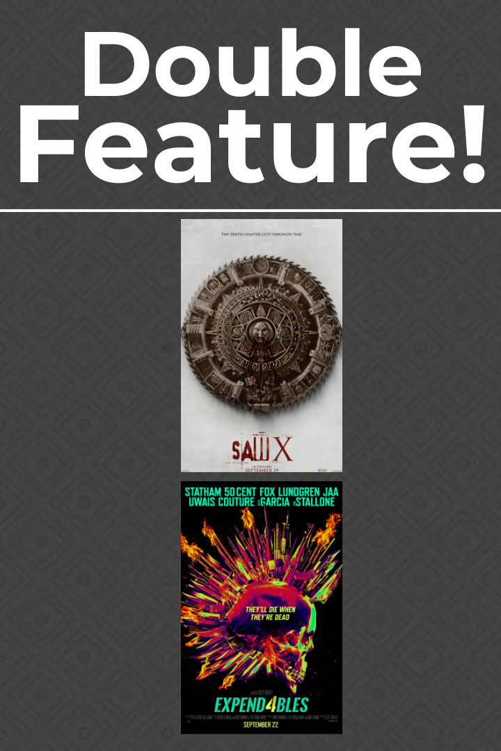 Double Feature: Saw X & Expend4bles
