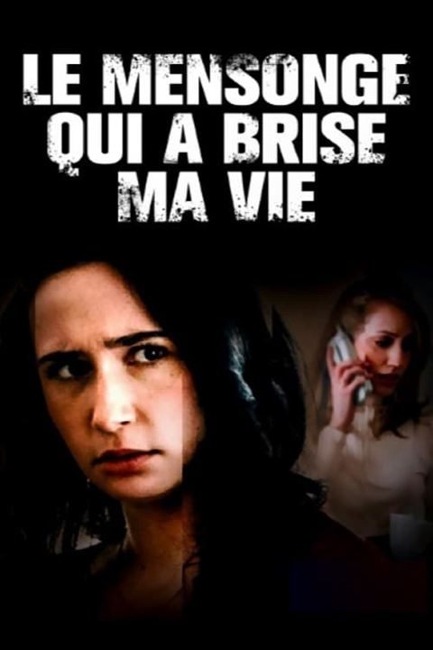 Le mensonge qui a brisé ma vie : Affiche