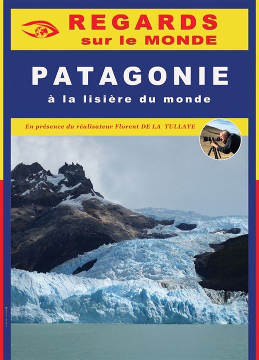 Regards Sur le Monde - Patagonie, A la lisière du monde : Affiche