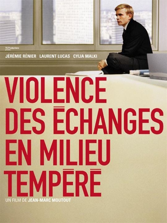 Violence des échanges en milieu tempéré : Affiche Jean-Marc Moutout, Cylia Malki