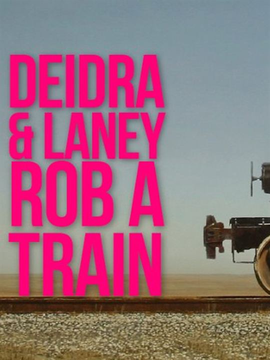 Deidra and Laney Rob a Train : Affiche