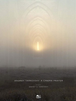 Andrey Tarkovsky. A Cinema Prayer : Affiche