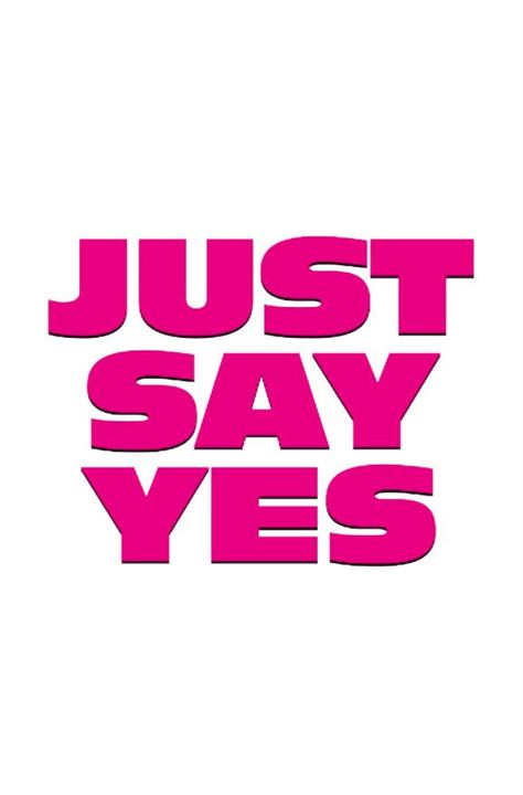 Just Say Yes : Affiche
