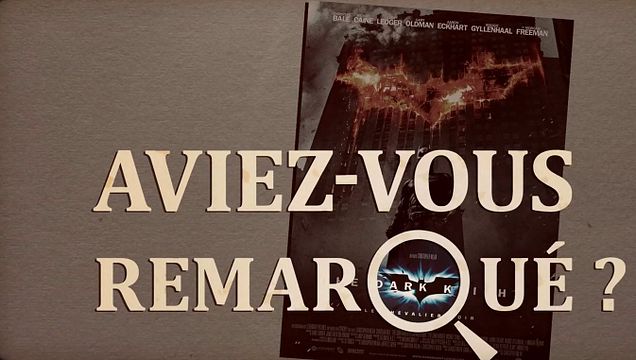 Les petits détails des plus grands films : "Aviez-vous remarqué ?" se lance sur les traces du chevalier noir...Vous avez remarqué des détails cachés/décalés/surprenants dans un film ou une série ? N'hésitez pas à contribuer à l'émission en les envoyant à la-redac@allocine.fr