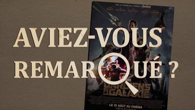 Les petits détails des plus grands films : "Aviez-vous remarqué ?" s'envole avec Star-Lord, Rocket, Groot, Gamora et Drax...