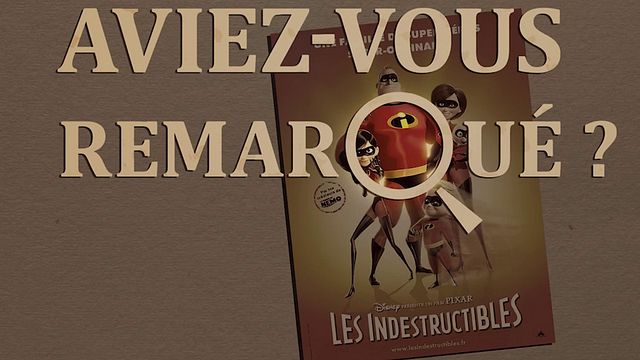 Les petits détails des plus grands films : "Aviez-vous remarqué ?" joue au super-héros avec les petits génies de Pixar...