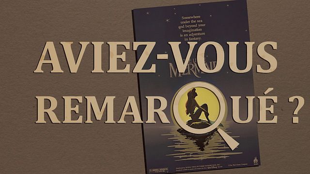 Les petits détails des plus grands films : "Aviez-vous remarqué ?" plonge avec Ariel à la découverte des secrets du classique Disney...