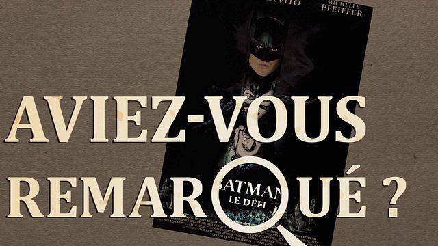 Les petits détails des plus grands films : "Aviez-vous remarqué ?" se balade à Gotham City avec Catwoman, le Pingouin et la Chauve-Souris...