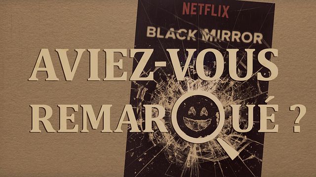 Les petits détails des plus grandes séries : "Aviez-vous remarqué ?" interroge notre relation à la technologie avec la série anthologique Netflix...